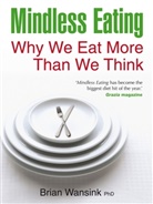 Brian Wansink, PhD Brian Wansink, Wansink Brian - Mindless Eating