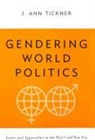 J. Ann Tickner, J. Ann. Tickner - Gendering World Politics