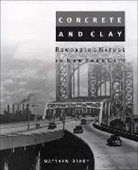 Matthew Gandy, Matthew (University of Cambridge) Gandy, Gandy Matthew, Robert Gottlieb, Robert (Henry R. Luce Professor of Urban and Environmental Policy) Gottlieb - Concrete and Clay