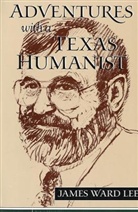 James Lee, James W. Lee, James Ward Lee - Adventures With a Texas Humanist