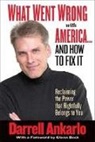 Darrell Ankarlo - What Went Wrong with America... and How to Fix It