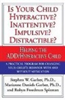 Marianne Daniels Garber, Maryianne Garber, Stephen Garber, Stephen W Garber, Stephen W. Garber, Stephen W. Phd Garber... - Is Your Child Hyperactive? Inattentive? Impulsive? Distractable?