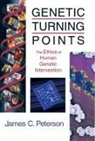 Center for Bioethics and Human Dignity, James C Peterson, James C. Peterson - Genetic Turning Points