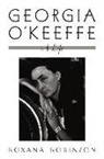 Georgia O'Keeffe, r o keefe Robinson, Roxana Robinson - Georgia o keffe