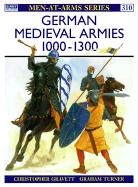 Christopher Gravett, David Nicolle, Graham Turner - German Medieval Armies 1000-1300