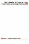 Matthew DeLuca, Matthew J. Deluca, Nanette F. DeLuca - Get a Job in 30 Days or Less: A Realistic Action Plan for Finding the Right Job Fast