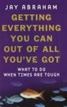 Jay Abraham - Getting Everything You Can Out of All You've Got