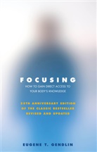 Engene T Gendlin, Eugene T Gendlin, Eugene T. Gendlin - Focusing