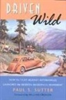 William Cronon, Paul Cronon Sutter, Paul S Sutter, Paul S. Sutter, Paul S./ Cronon Sutter - Driven Wild