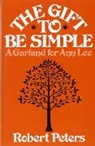 Robert Peters, Robert Louis Peters - The Gift to Be Simple