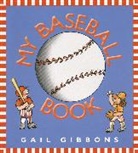 Gail Gibbons, Gibbons Gail, Gail Gibbons - My Baseball Book