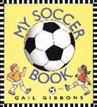 Gail Gibbons, Gibbons Gail, Gail Gibbons - My Soccer Book