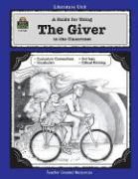 Carol Foell, Pam Koogler - A Guide for Using the Giver in the Classroom