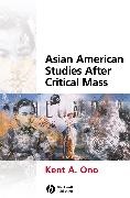 K. Ono, Ka Ono, Kent A. Ono, Kent A. (University of Illinois At Urbana-Cha Ono, ONO, … - Asian American Studies After Critical Mass