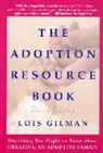 Lois Gilman - The Adoption Resource Book, 4th edition