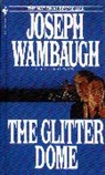 Joseph Wambaugh, Wambaugh Joseph - The Glitter Dome