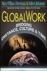Hara, Mary Hara-Devereaux, Robert Johansen, O&amp;apos, O'Hara, Michael Ed O'Hara... - Globalwork Bridging Distance: Culture and Time