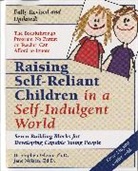 Glenn, H. Stephen Glenn, Jane Nelsen, Jane Ed.D. Nelsen - Raising Self-Reliant Children in a Self-Indulgent World