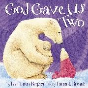 Lisa Tawn Bergren, Lisa Tawn/ Bryant Bergren, Laura J. Bryant, Laura J Bryant, Laura J. Bryant - God Gave Us Two