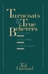 Ted Goertzel, Ted George Goertzel, Ted Goetzel - Turncoats and True Believers