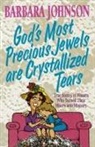 Barbara Johnson - God's Most Precious Jewels are Crystallized Tears