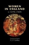 P J Goldberg, P J P Goldberg, P. J. Goldberg, P. J. P. Goldberg, P J P Goldberg, P. J. Goldberg... - Women in England, 1275-1525