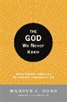 Marcus J. Borg, Borg Marcus J. - God We Never Knew