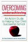 Goldstein, S Goldstein, Sam Goldstein, Sam Mather Goldstein, Nancy Mather, Nancy Goldstein Mather... - Overcoming Underachieving