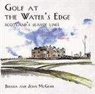 Brenda McGuire, John Mcguire, John (Professor of Architecture McGuire - Golf at the Water's Edge: Scotland's Seaside Links