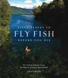 Chris Santella - Fifty Places to Fly Fish Before You Die