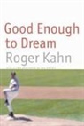 Roger Kahn, Kahn Roger - Good Enough to Dream