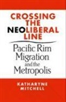 Katharyne Mitchell - Crossing the Neoliberal Line