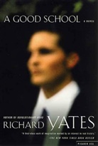 Richard Yates - A Good School