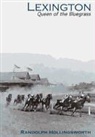 Randolph Hollingsworth - Lexington:: Queen of the Bluegrass