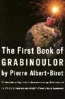 Pierre Albert-Birot, Pierre/ Wright Albert-Birot - The First Book of Grabinoulor