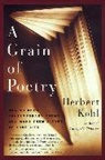 Herbert R Kohl, Herbert R. Kohl - A Grain of Poetry