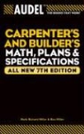 Mark R. Miller, Mark R. Miller Miller, Mark Richard Miller, Rex Miller - Audel Carpenters and Builders Math, Plans, and Specifications