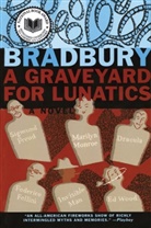 Ray Bradbury, Ray D Bradbury - A Graveyard for Lunatics: Another Tale of Two Cities