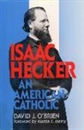David J. brien, O&amp;apos, David J O'Brien, David J. O'Brien - Isaac Hecker an American Catholic