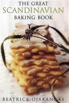 Beatrice Ojakangas, Beatrice A. Ojakangas, Rudy Luoma - The Great Scandinavian Baking Book