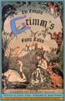 Brothers Grimm, Grimm, Jacob Grimm, Jacob Ludwig Carl Grimm, Joseph Grimm, Wilhelm Grimm... - The Complete Grimms' Fairy Tales