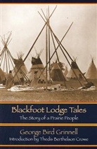 George Bird Grinnell, George Bird Grinnell - Blackfoot Lodge Tales