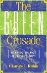 Charles T Rubin, Charles T. Rubin - Green Crusade