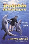 Wayne Grover, Jim Fowler, Wayne Grover - Dolphin Adventure: