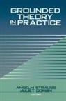Juliet Corbin, Juliet M. Corbin, Juliiet Corbin, Anselm Strauss, Anselm C. Strauss, Anselm C. Corbin Strauss... - Grounded Theory in Practice
