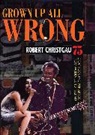 Robert Christgau, Christgau Robert - Grown Up All Wrong