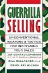 Bill Gallagher, Bill/ Wilson Gallagher, William K. Gallagher, LEVINSON, Jay Conrad Levinson, Charles Rubin... - Guerrilla Selling