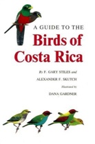 Gary Stiles, Alexander F. Gary Stiles, Alexander Skutch, Alexander F. Skutch, F. G. Stiles, F. Gary Stiles... - A Guide to the Birds of Costa Rica