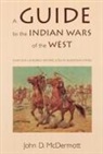 John D McDermott, John D. Mcdermott, John D. McDermott McDermott - Guide to the Indian Wars of the West