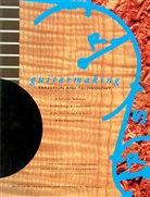 Chronicle Books, William Cumpiano, William R. Cumpiano, William R. Natelson Cumpiano, William R. Cumplano, Clyde Herlitz... - Guitarmaking Tradition and Technology